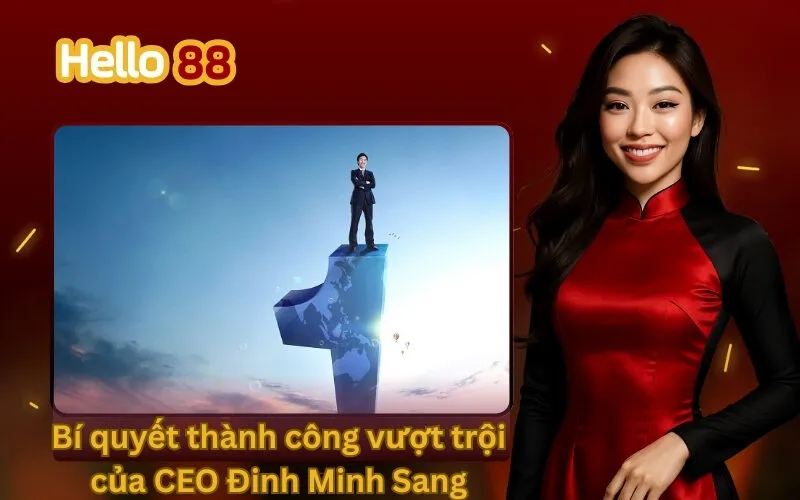 Bí quyết thành công vượt trội của CEO Đinh Minh Sang