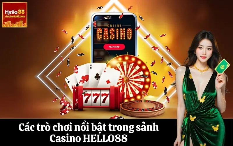 Các trò chơi nổi bật trong sảnh Casino HELLO88