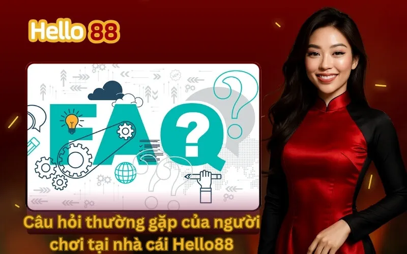 Câu hỏi thường gặp của người chơi tại nhà cái Hello88