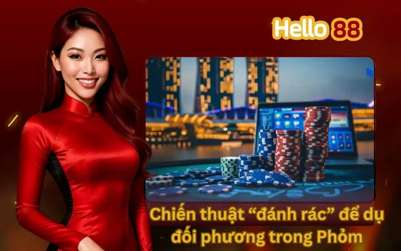 Chiến thuật “đánh rác” để dụ đối phương trong Phỏm