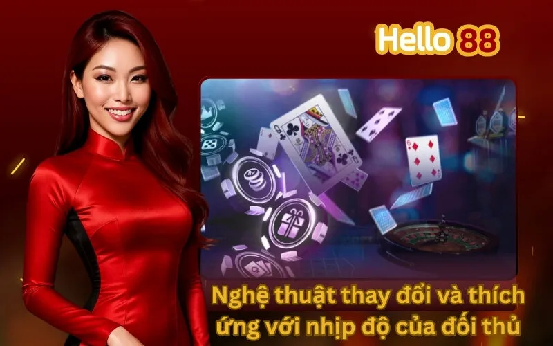 Nghệ thuật thay đổi và thích ứng với nhịp độ của đối thủ
