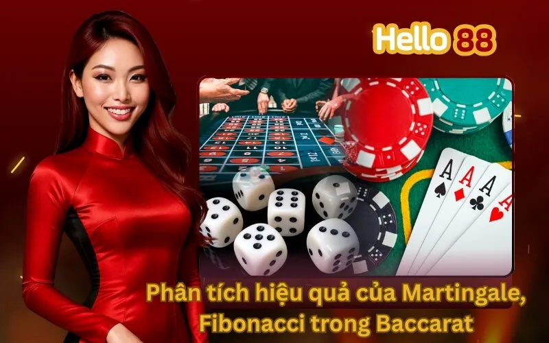 Phân tích hiệu quả của Martingale, Fibonacci trong Baccarat