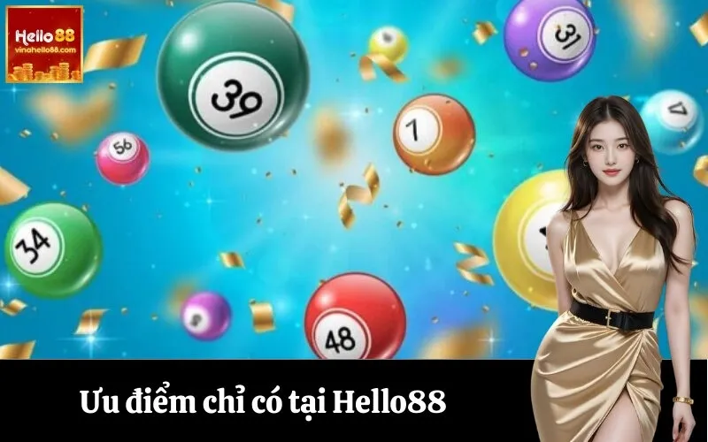 Ưu điểm chỉ có tại Hello88